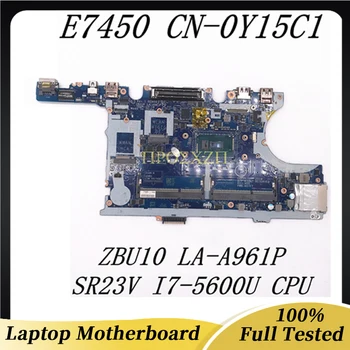 Mainboard KN-0Y15C1 0Y15C1 Y15C1 Už Platuma E7450 Nešiojamas Plokštė ZBU10 LA-A961P W/ SR23V I7-5600U CPU 100% Visiškai Išbandytas GERAI